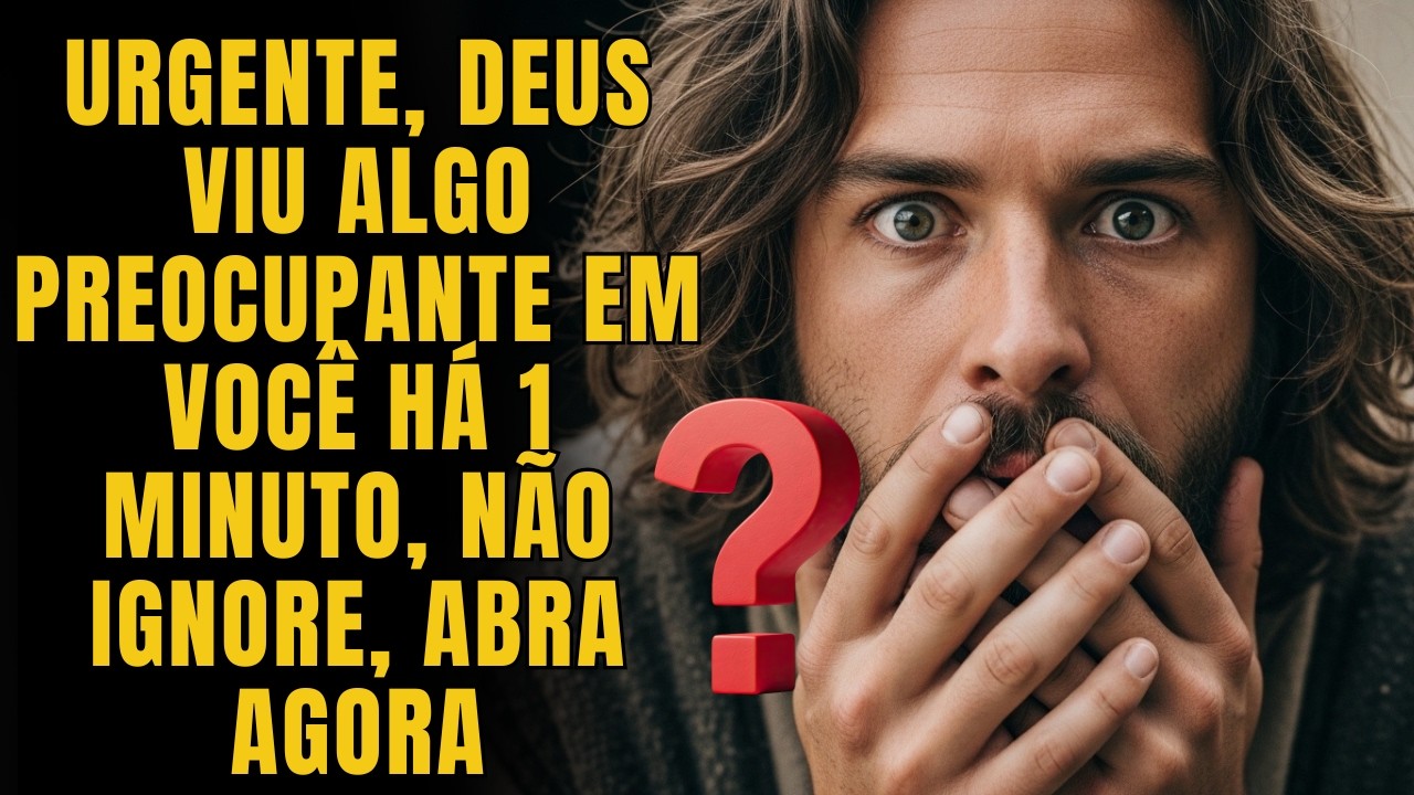 DEUS DIZ: URGENTE, DEUS VIU ALGO PREOCUPANTE EM VOCÊ HÁ 1 MINUTO, NÃO IGNORE, ABRA AGORA