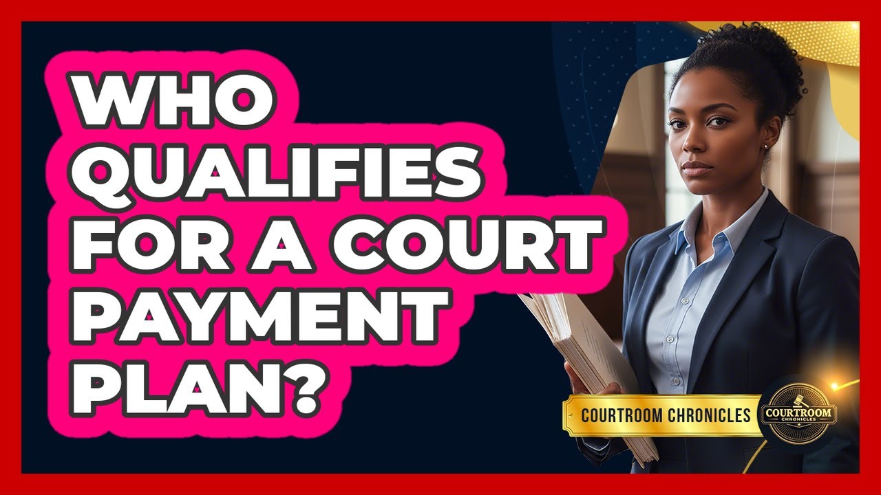 Who Qualifies for a Court Payment Plan?