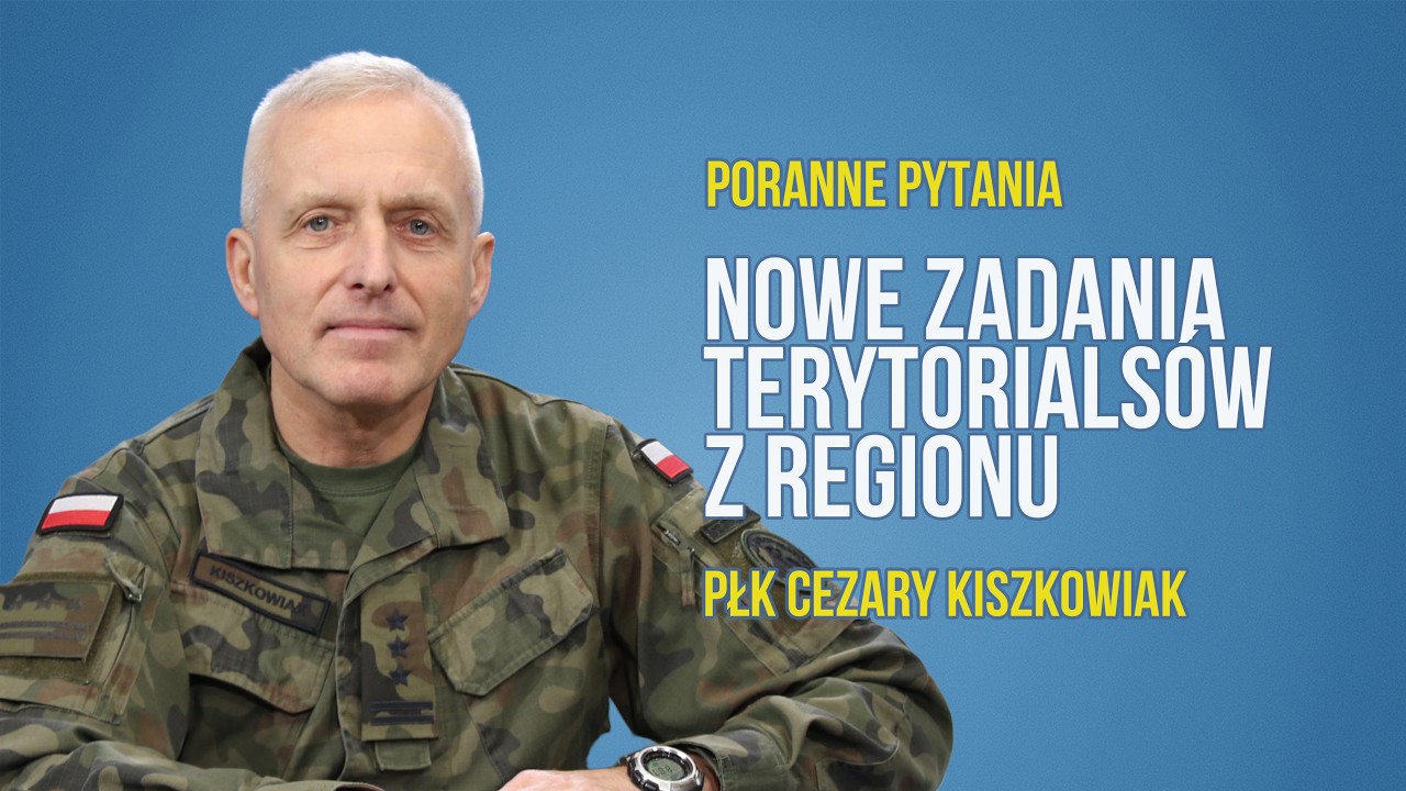 Nowe zadania terytorialsów z regionu | płk Cezary Kiszkowiak | Radio Olsztyn | 04.03.2026