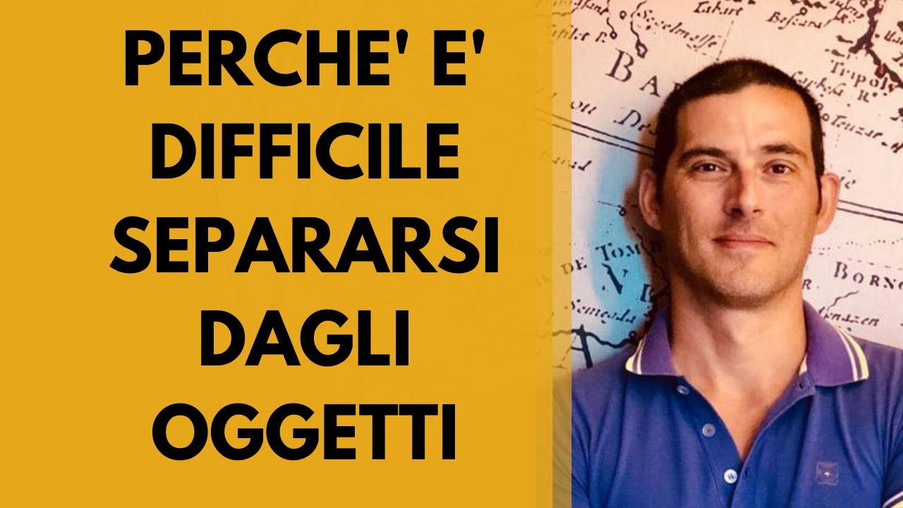 Perché è difficile separarsi dagli oggetti