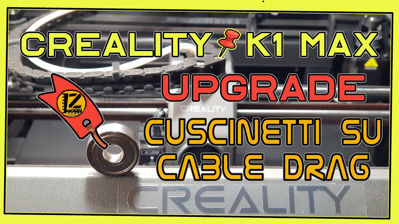 Creality K1 Max UPGRADE 1 - Cuscinetti su CABLE DRAG