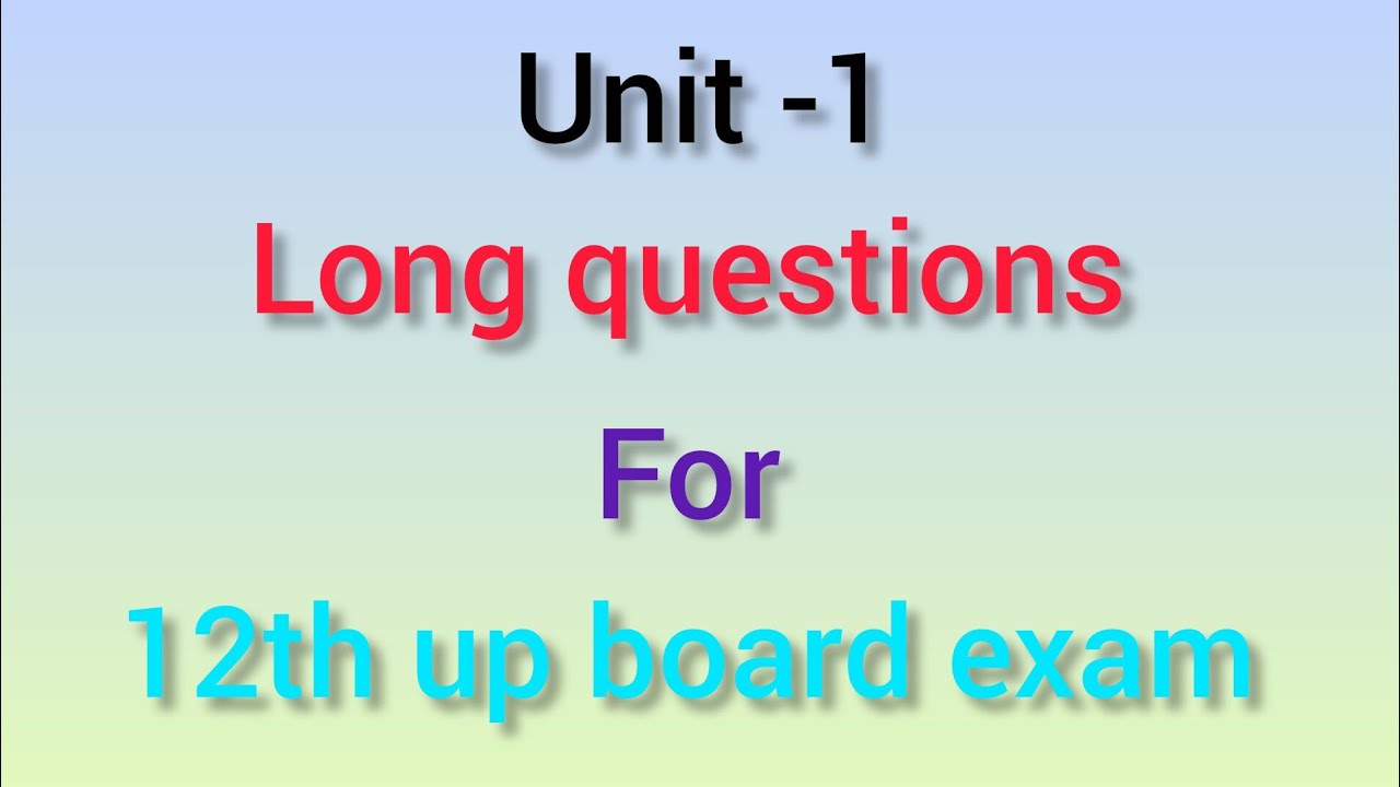 Unit 1 long questions for 12th board exam 