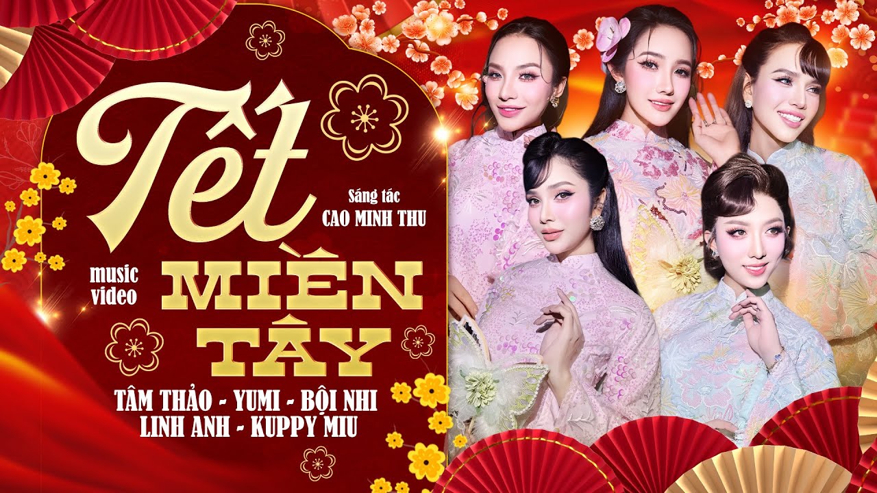 COVER - TẾT MIỀN TÂY (ST: Cao Minh Thu) || TÂM THẢO, YUMI, BỘI  NHI, KUPPY MIU, LINH ANH