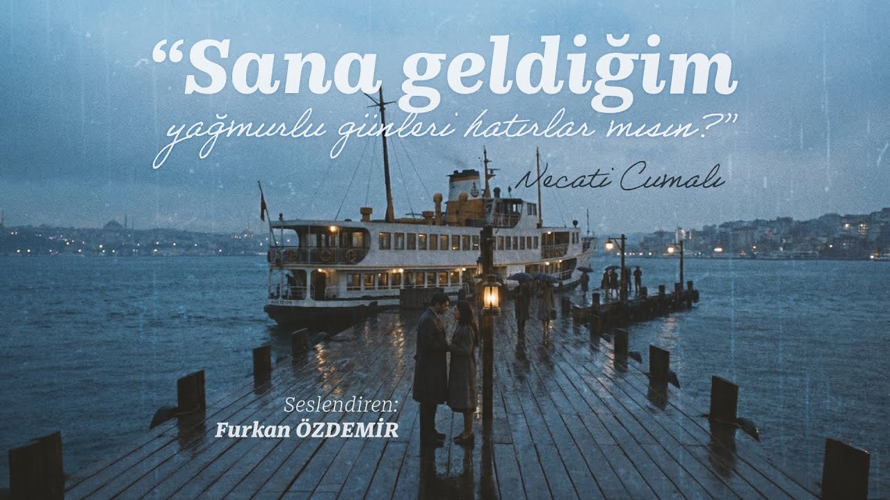 “Sana Geldiğim Yağmurlu Günleri Hatırlar mısın?” | Necati Cumalı