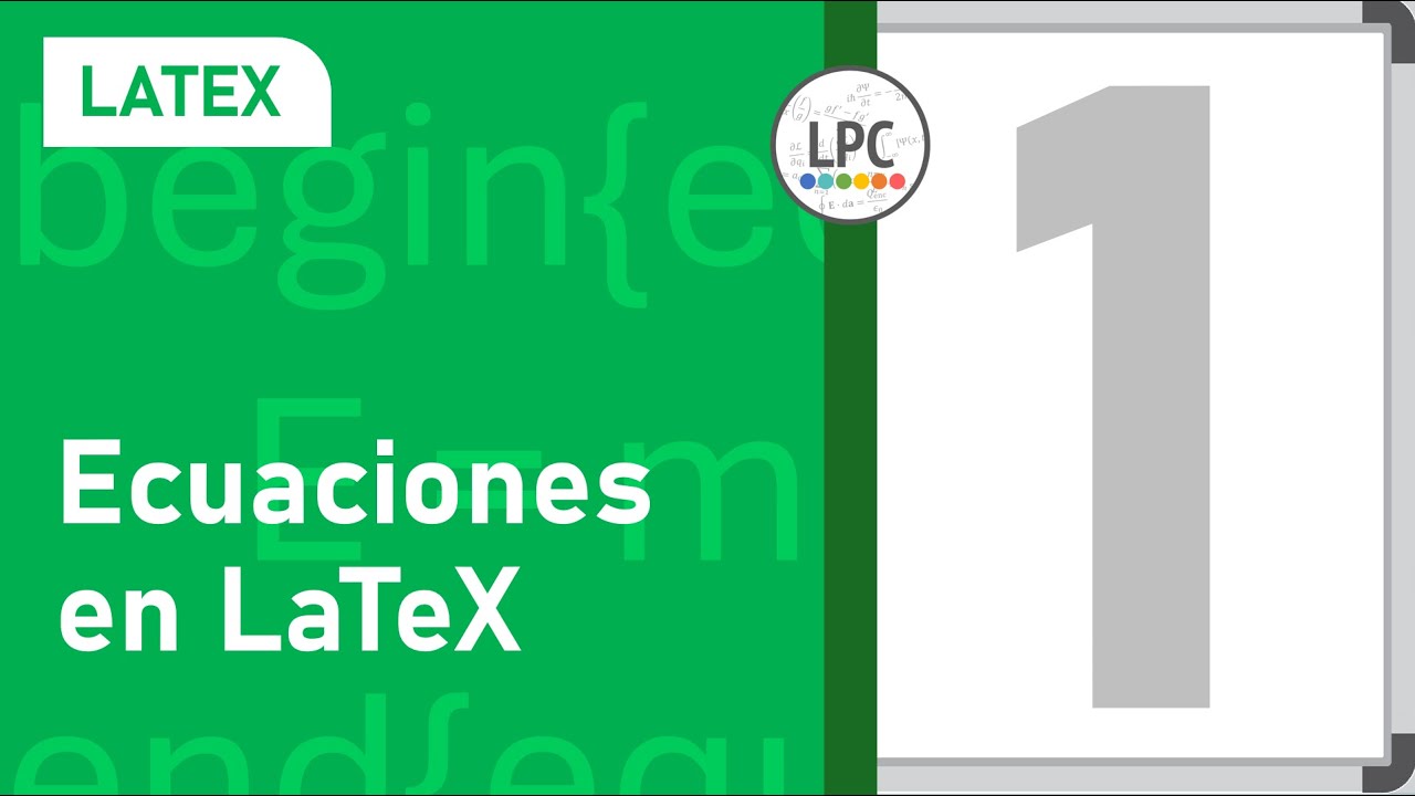 Ecuaciones en LaTeX ▶ PARTE 1: ¿Cómo escribir matemática en LaTeX?