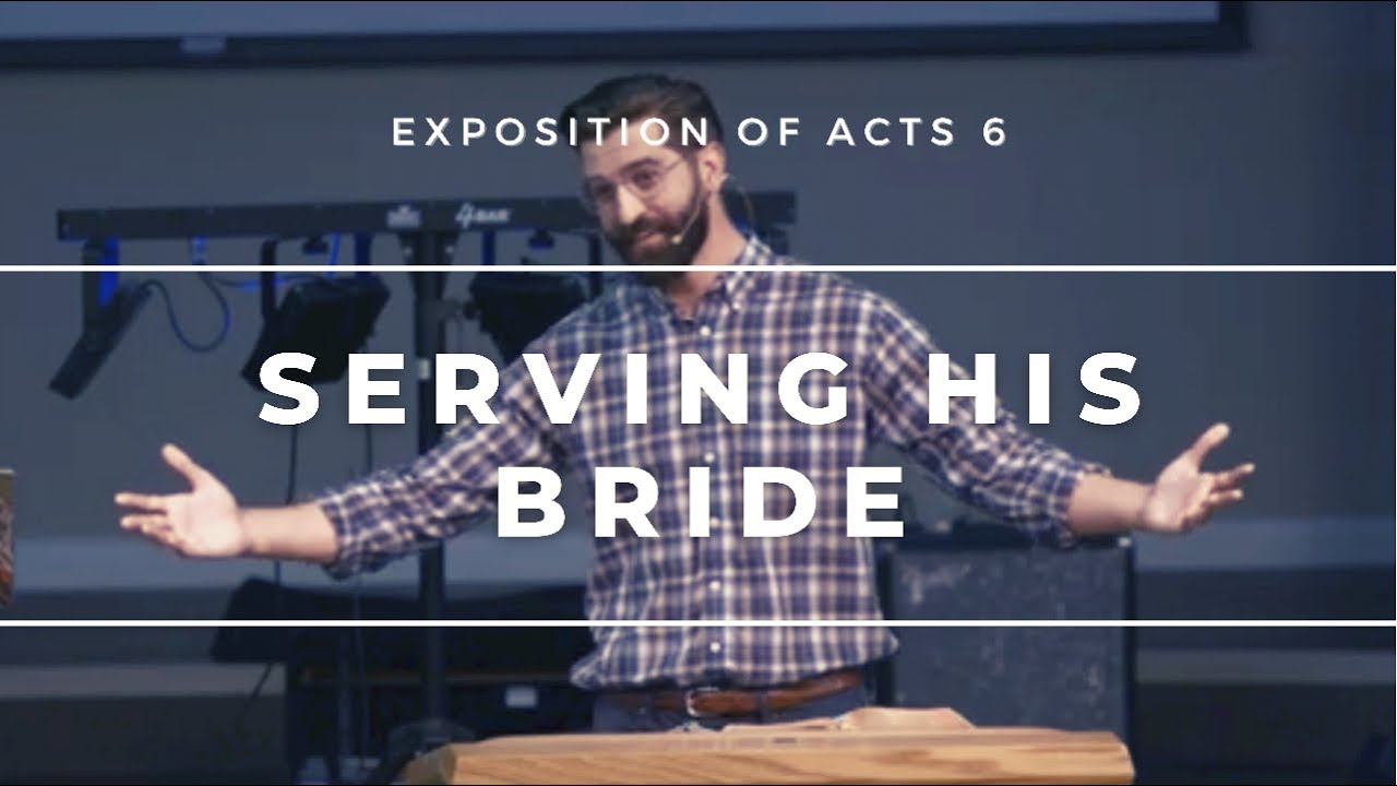 Serving His Bride: Diakonos Ministry (Acts 6:1-7)