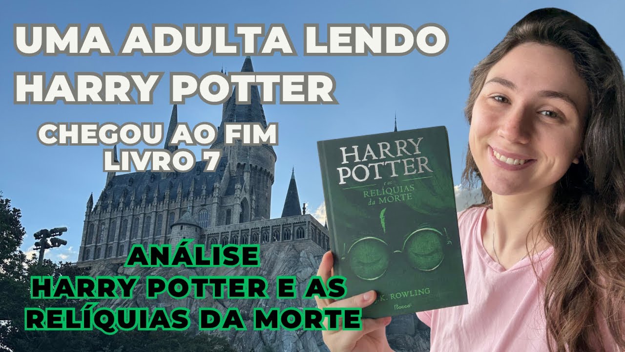 HARRY POTTER E AS RELÍQUIAS DA MORTE - Último livro da série | Livro 7 | Análise e Resumo