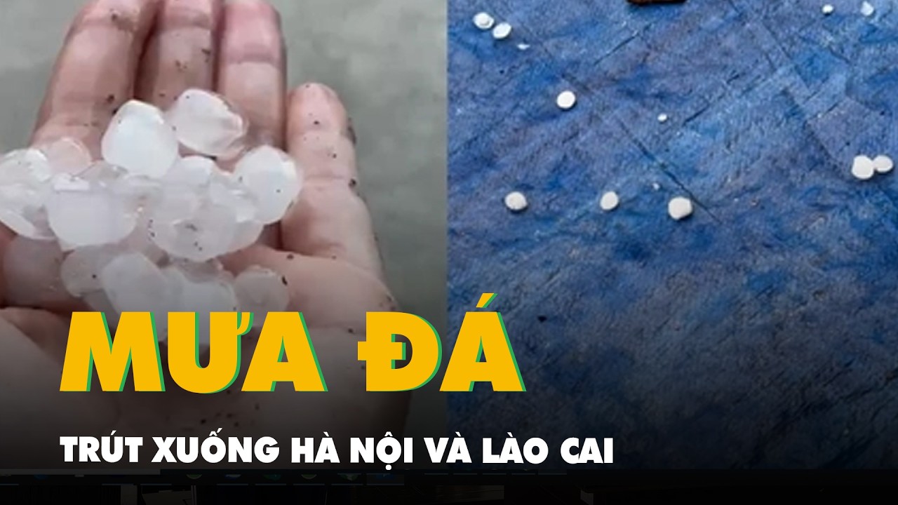 Video mưa d&ocirc;ng, mưa đ&aacute; tr&uacute;t xuống H&agrave; Nội v&agrave; L&agrave;o Cai, nhiều nh&agrave; cửa, t&agrave;i sản hư hỏng