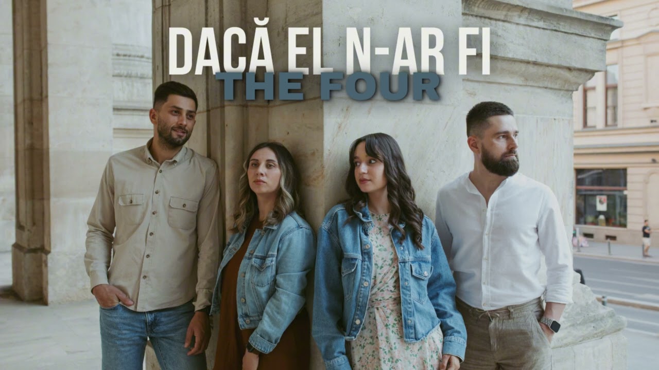 The FOUR  - Dacă El n-ar fi