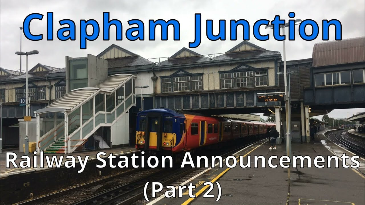Clapham Junction Railway Station Announcements (Part 2)
