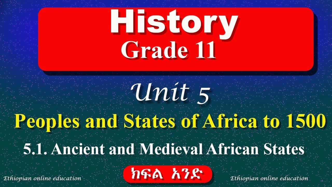 Grade 11 History unit 5 part 1 | peoples and states of Africa to 1500 | Ancient and Medieval African