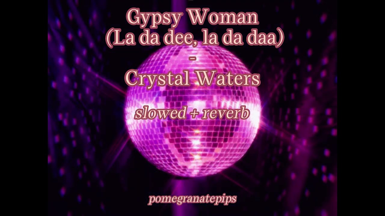 Gypsy Woman (la da dee, la da daa) [slowed + reverb] - Crystal Waters