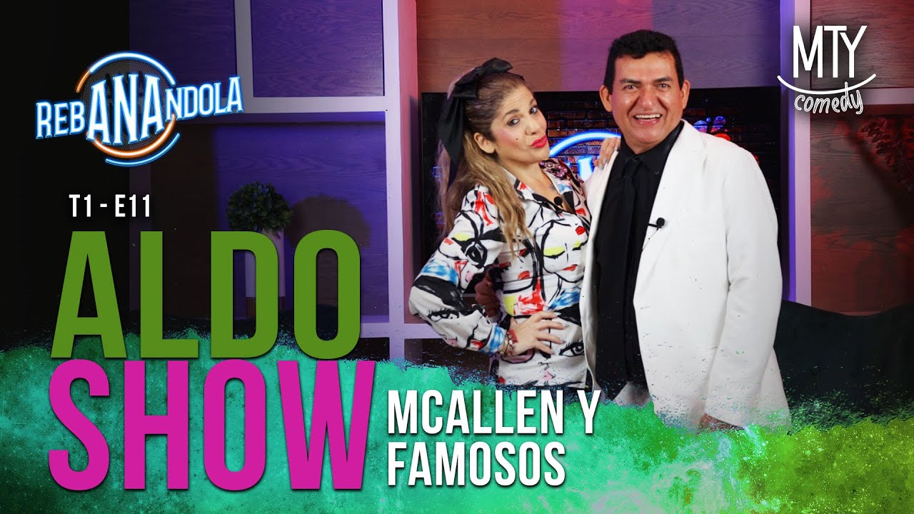 ALDO SHOW mcallen y famosos | rebANAndola T1 E11