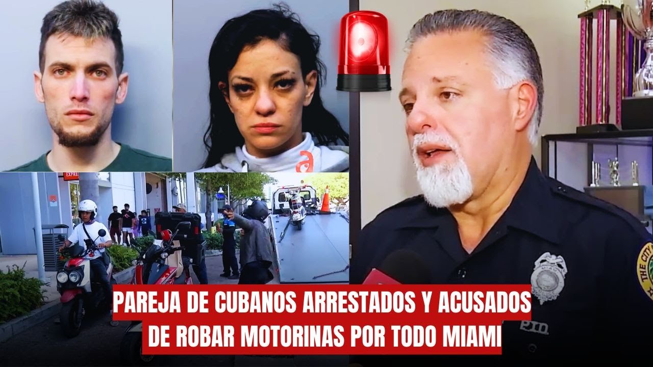 PAREJA DE CUBANOS ARRESTADOS Y ACUSADOS DE ROBAR MOTORINAS POR TODO MIAMI