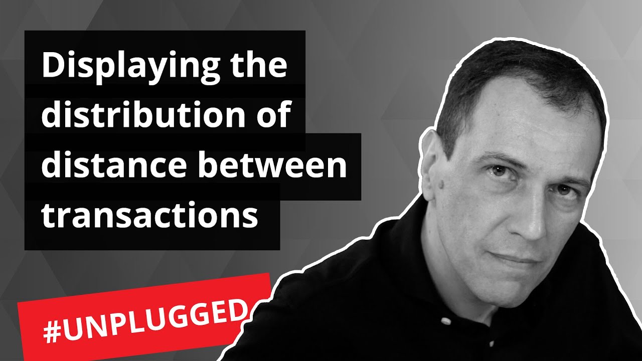 Displaying the distribution of distance between transactions - Unplugged #19