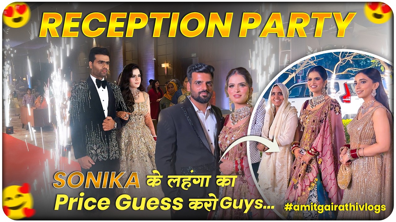 Sonika Ke Lehenga Ki Price Ne Uda Di Sabki Neend 😍💸 | Reception Party Full Masti Vlog #desiwedding