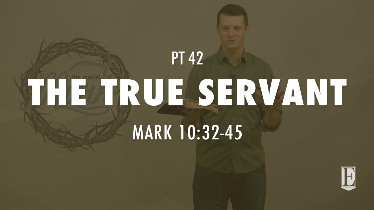 THE TRUE SERVANT: Mark 10:32-45