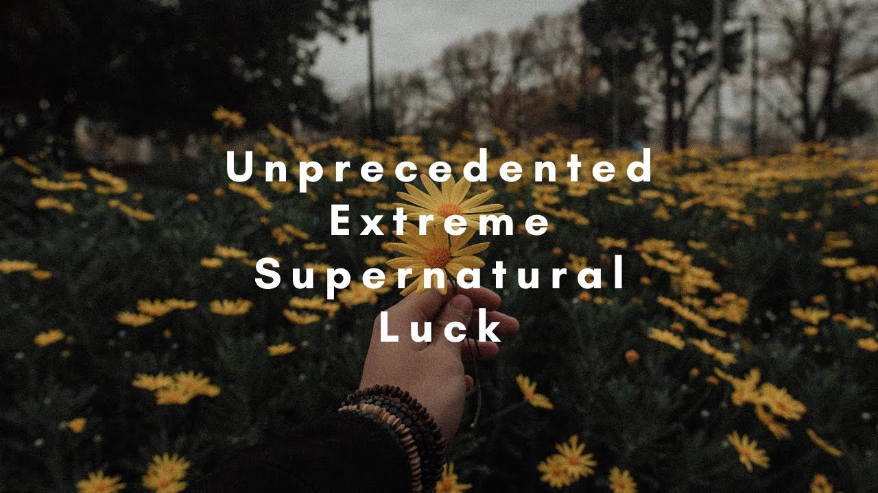Unprecedented Extreme Supernatural Luck  | 𝐬𝐮𝐛𝐥𝐢𝐦𝐢𝐧𝐚𝐥  [READ DESCRIPTION] 👁️⃤
