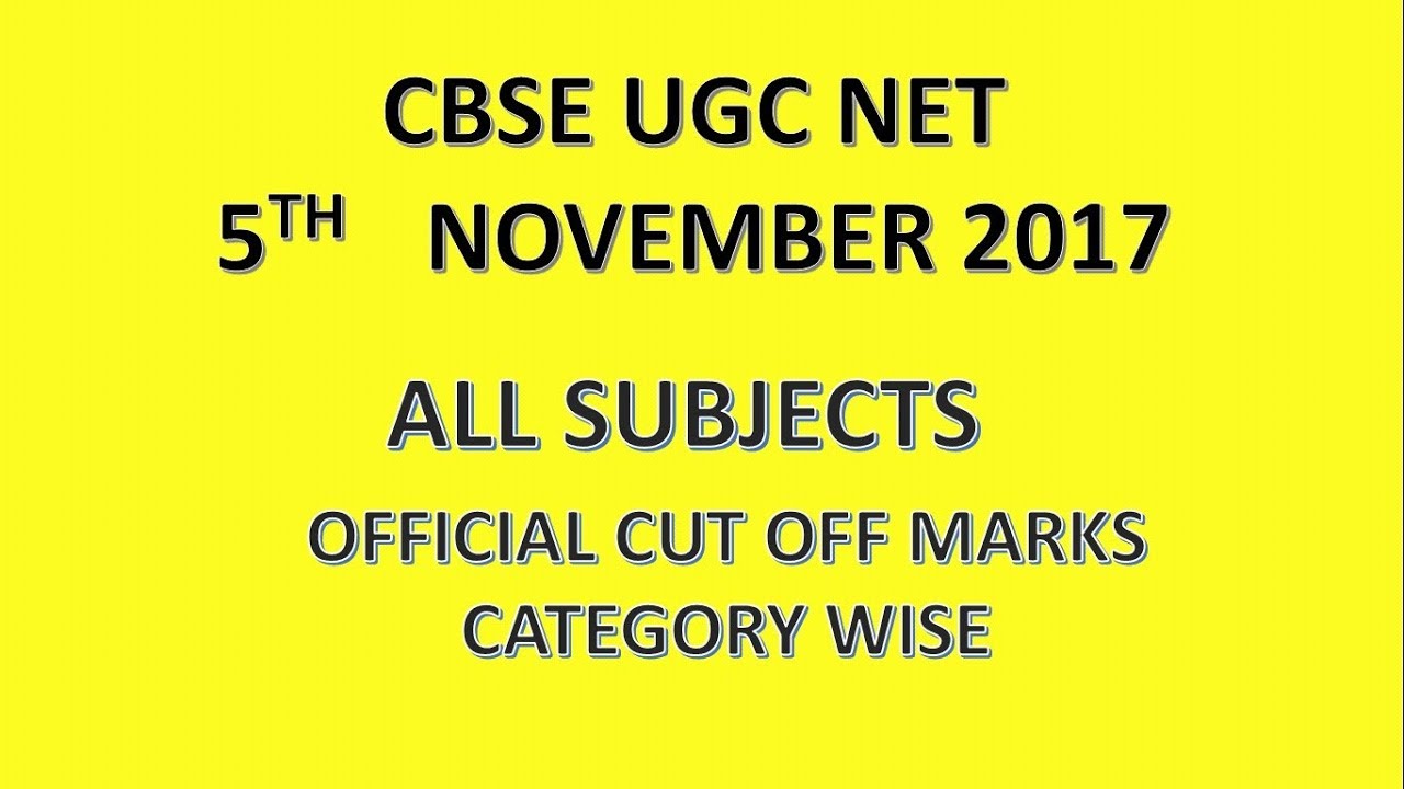 UGC NET NOVEMBER 2017 OFFICIAL CUT OFF MARKS FOR ALL SUBJECTS