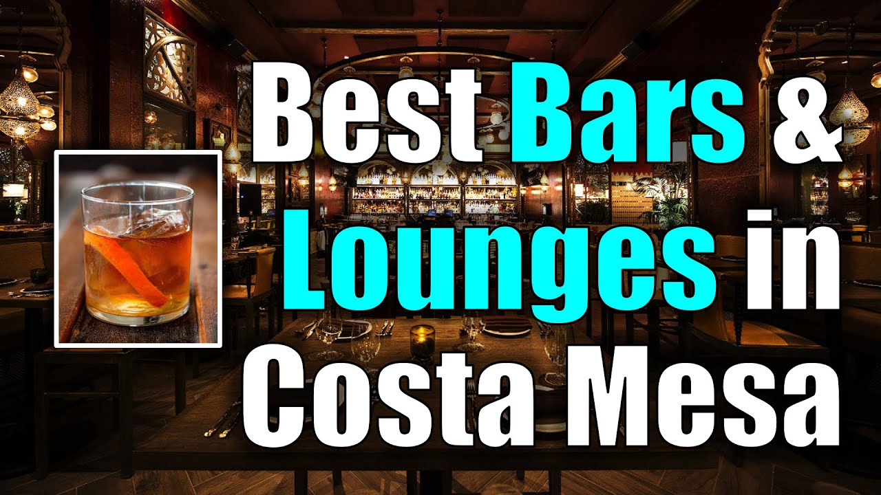 Best Bars & Lounges in Costa Mesa, California: Orange County Nightlife