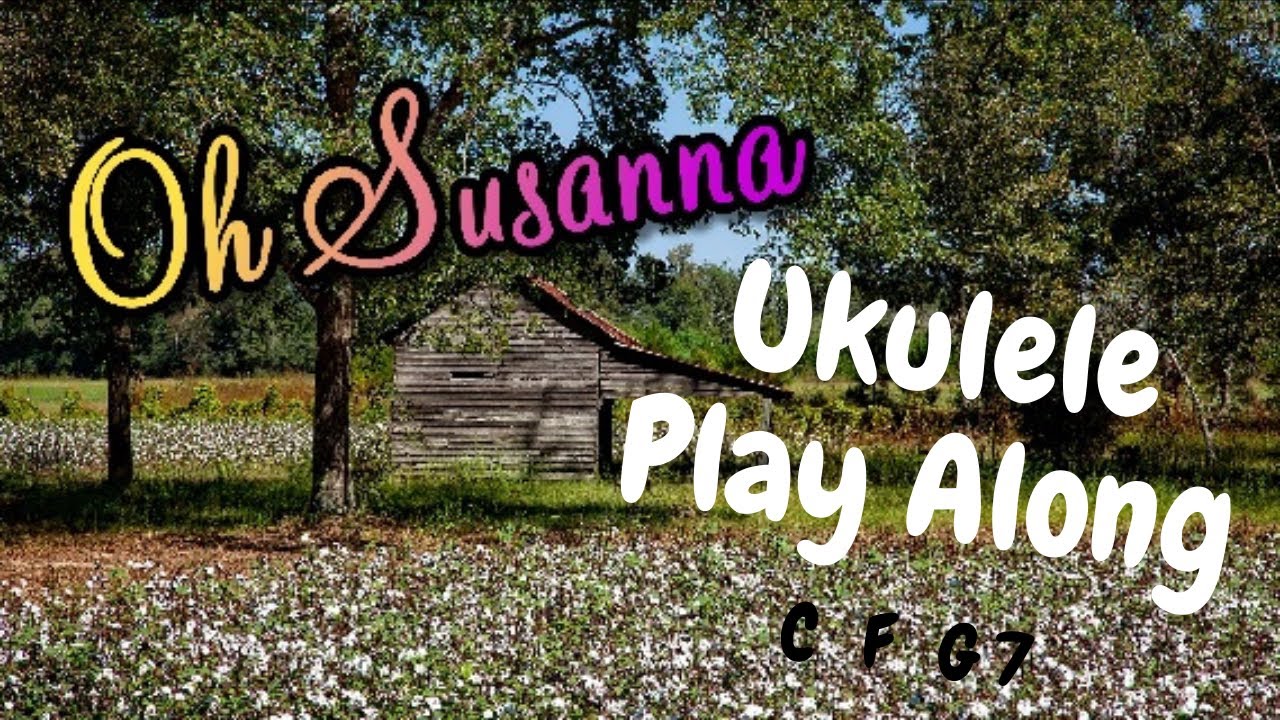 Oh Susanna - Ukulele Play Along - Beginners Ukulele