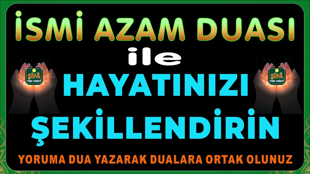 İSMİ AZAM DUASI İLE HAYATINIZI ŞEKİLLENDİRİN