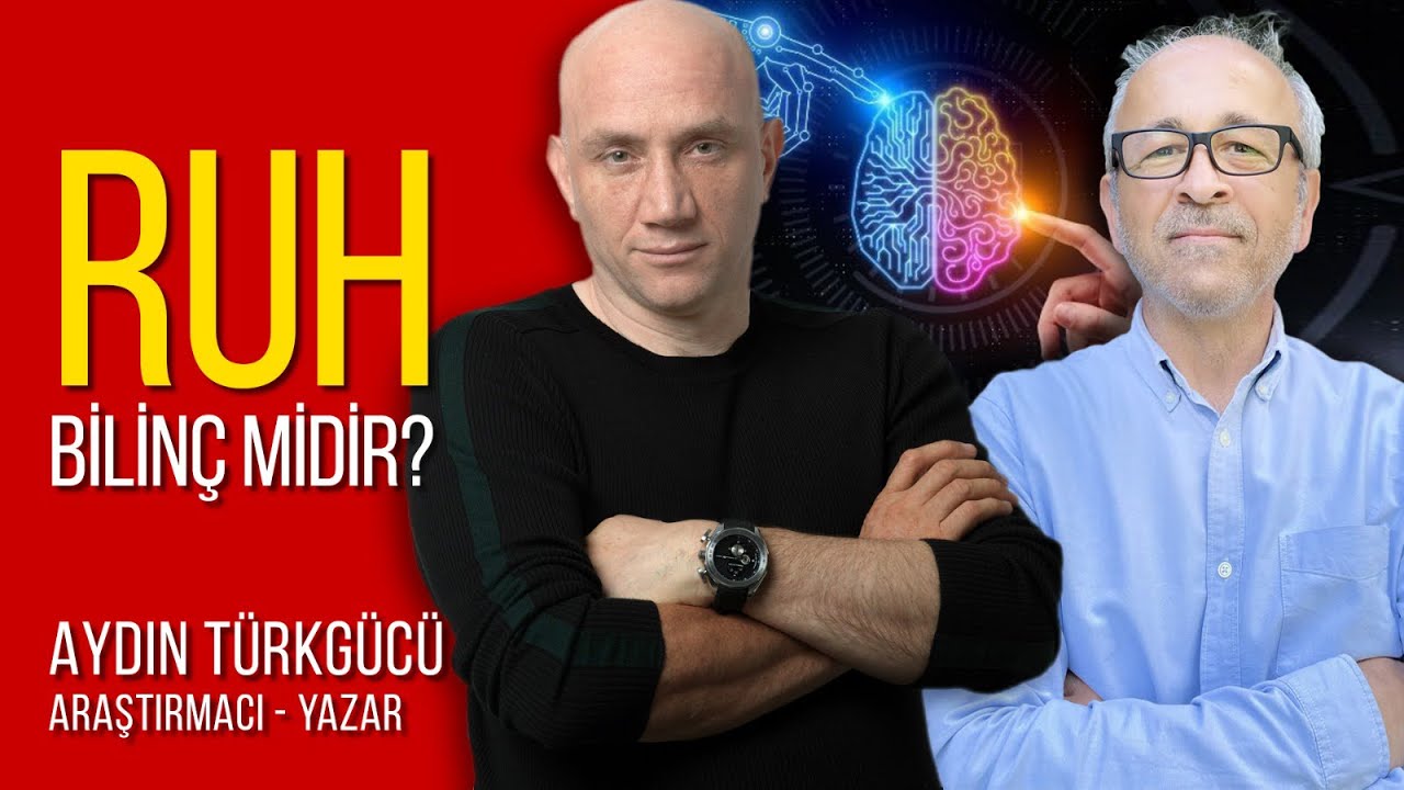 Ruh Bilinç Midir? - Aydın Türkgücü