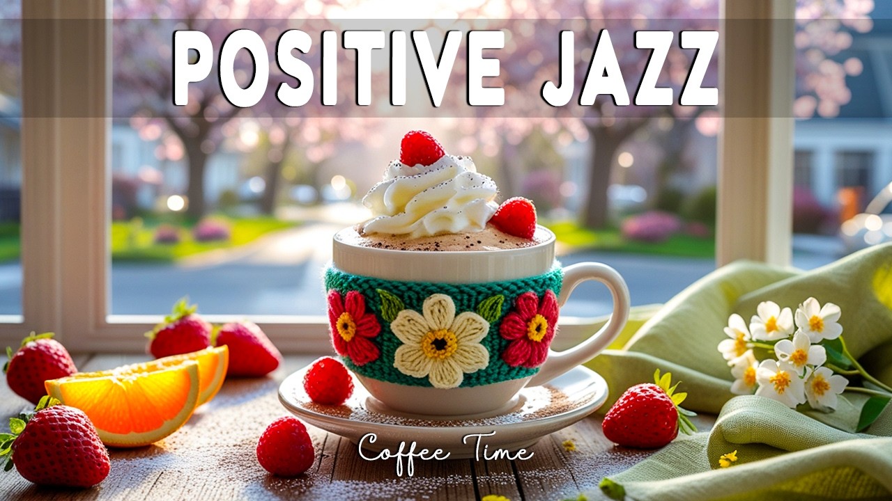 Positive Spring Jazz Cafe ☕ Delicate Morning Jazz Music & Bossa Nova Instrumental for Work & Study