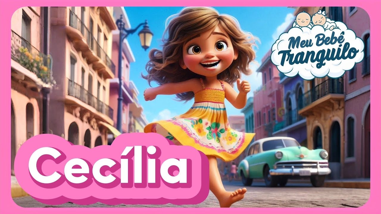 CECÍLIA - Música Com O Nome Cecília | MEU BEBÊ TRANQUILO 🩷