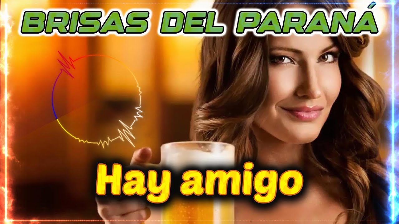 Brisas del Paraná - Hay amigo