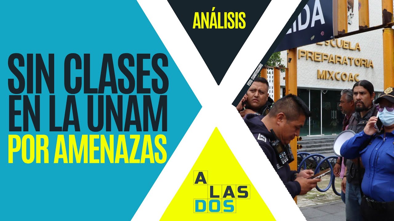 #Análisis ¬ Suspenden clases en la UNAM por amenazas de bombas y atentados en diversos planteles