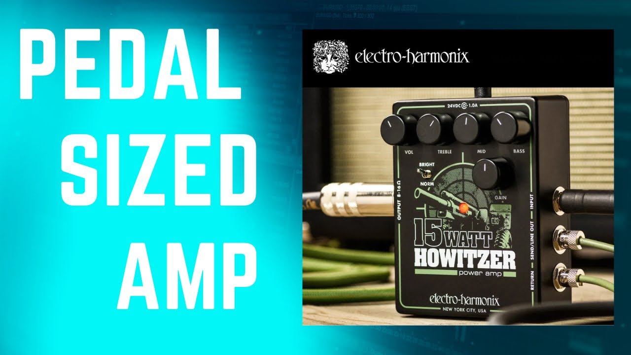 Electro-Harmonix 15 watt  Howitzer power amp review