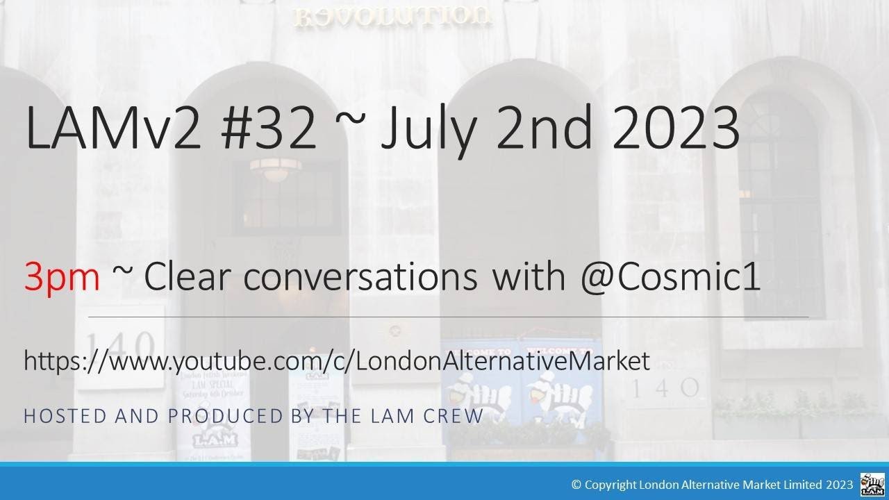 LAM 2nd July 2023 - 3pm Clear conversation with @Cosmic1