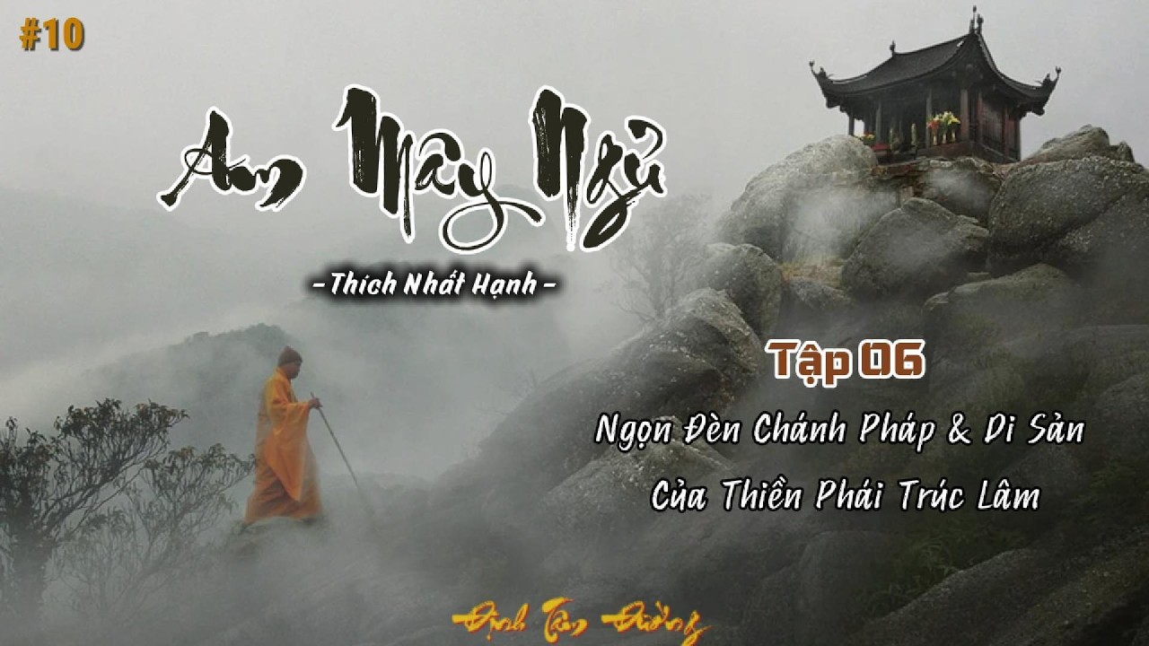 Tập 06 - AM MÂY NGỦ | Ngọn Đèn Chánh Pháp & Di Sản Của Thiền Phái Trúc Lâm