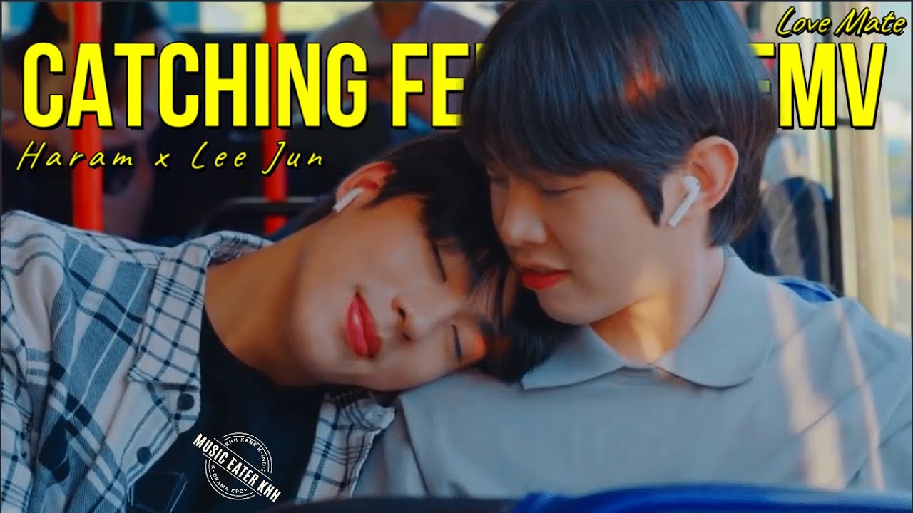 Ha Ram x Lee Jun | Love Mate BL ► Catching Feelings  FMV