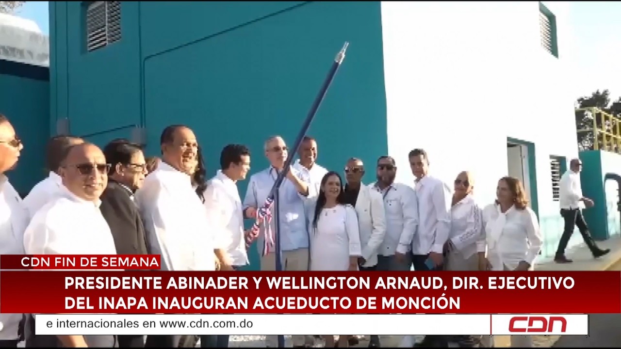 Presidente Abinader y Wellington Arnaud inauguran acueducto de Monción