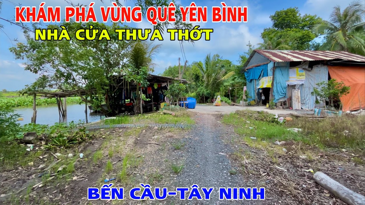 Khám Phá Vùng Quê Buồn Hiu Nhà Cửa Thưa Thớt Ít Người Đi Qua Lại Của Huyện Bến Cầu