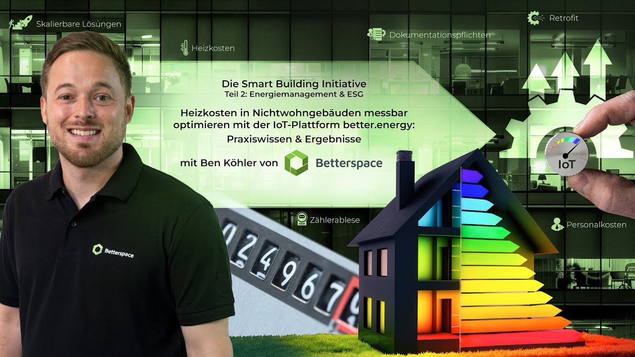 🇩🇪 2-03 Heizkosten in Nichtwohngebäude messbar optimieren mit der IoT Plattform better.energy