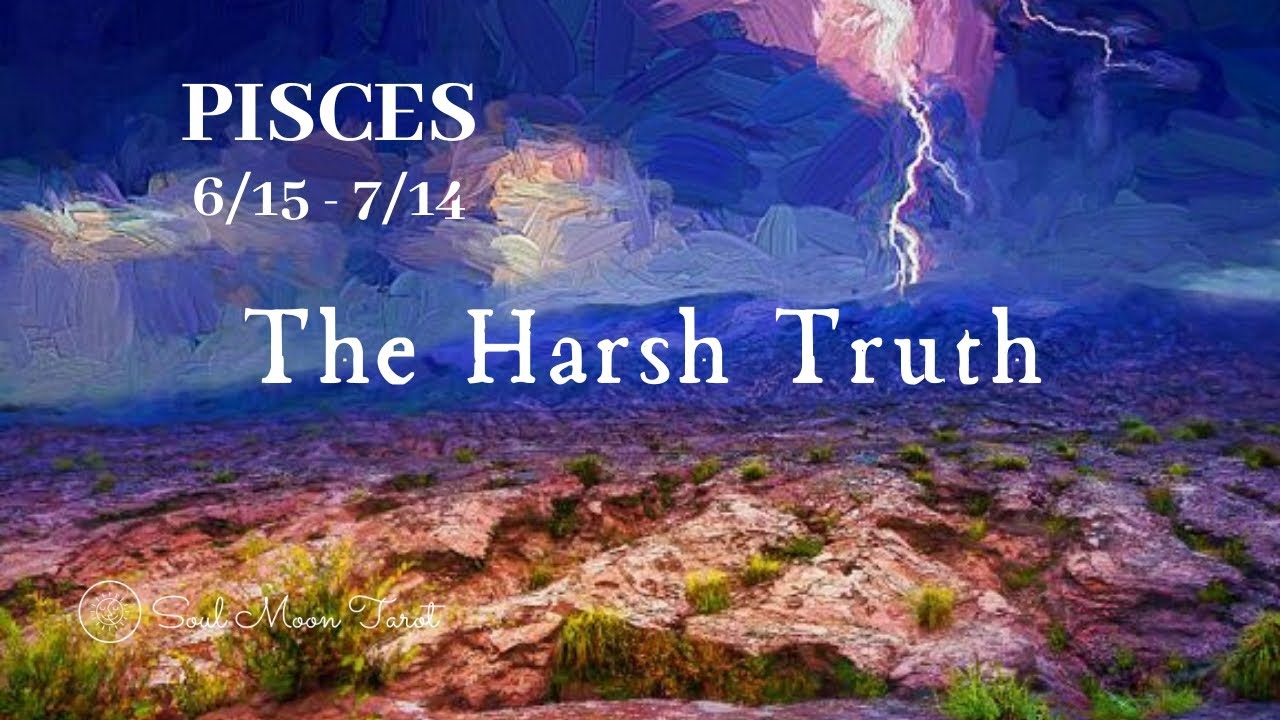PISCES: The Harsh Truth 6/15 - 7/14 | Soul Moon Tarot