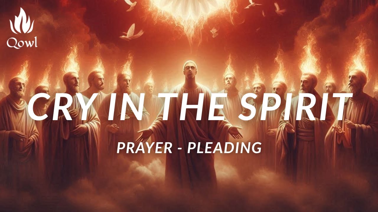 CRY IN THE SPIRIT ( PROPHETIC INSTRUMENTAL) - QOWL