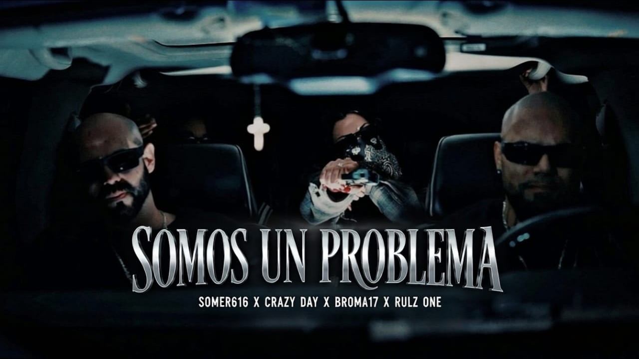 SOMOS UN PROBLEMA (Versión 1) 🔥 – Somer616 x Crazy Day x Broma17 x Rulz One