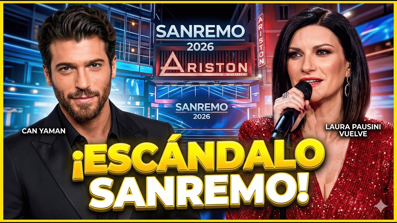 ¡SANREMO 2026: ESCÁNDALOS, LAURA PAUSINI Y EL ATRACTIVO CAN YAMAN!