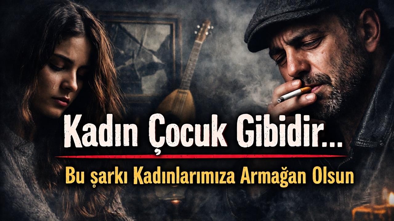 Kadın Çocuk Gibidir… / Severse Tam Sever / (Giden Kadın Geri Dönmez!) | Yoksul Arabesk 💔