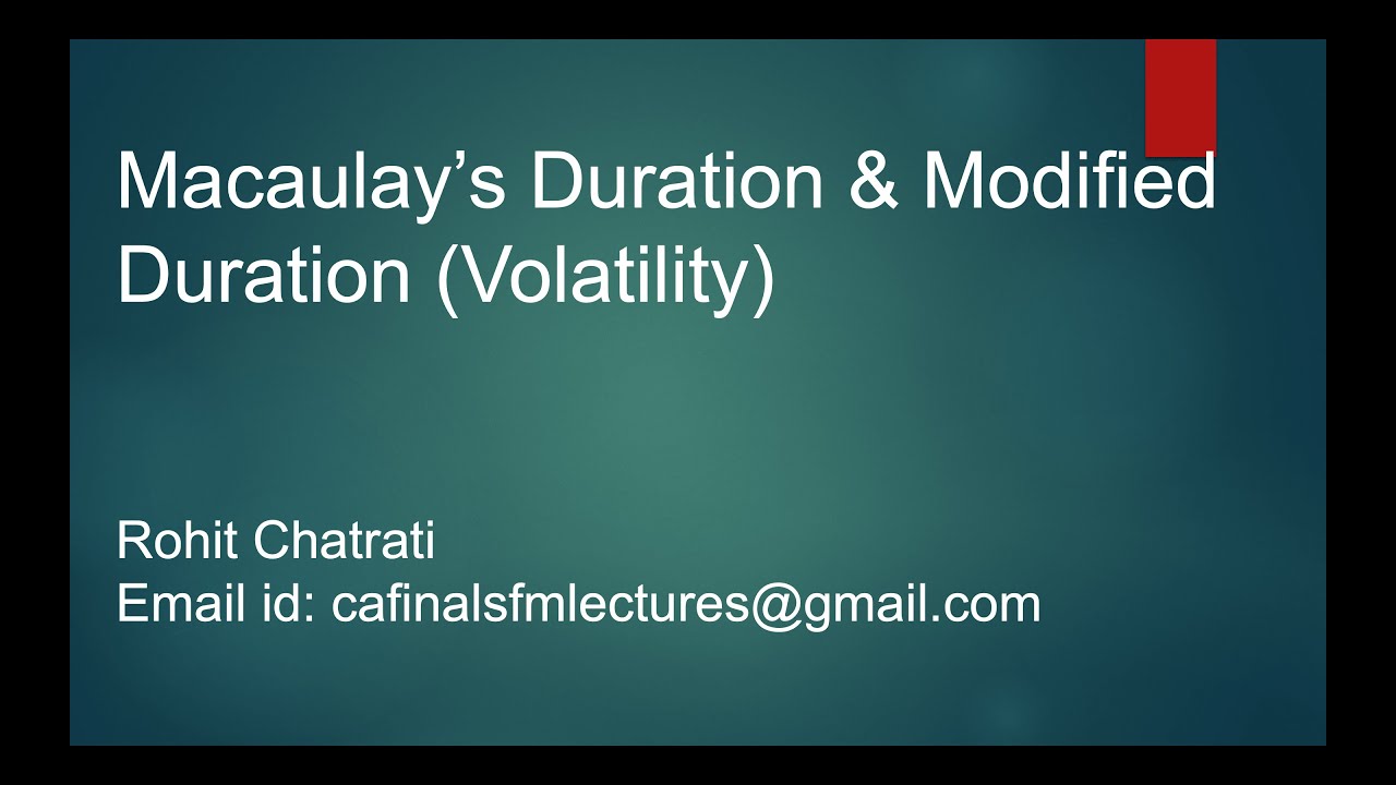 Lecture 10 - Understanding Macaulay's Duration & Modified Duration (Volatility) - CA, CFA L1, FRM P1