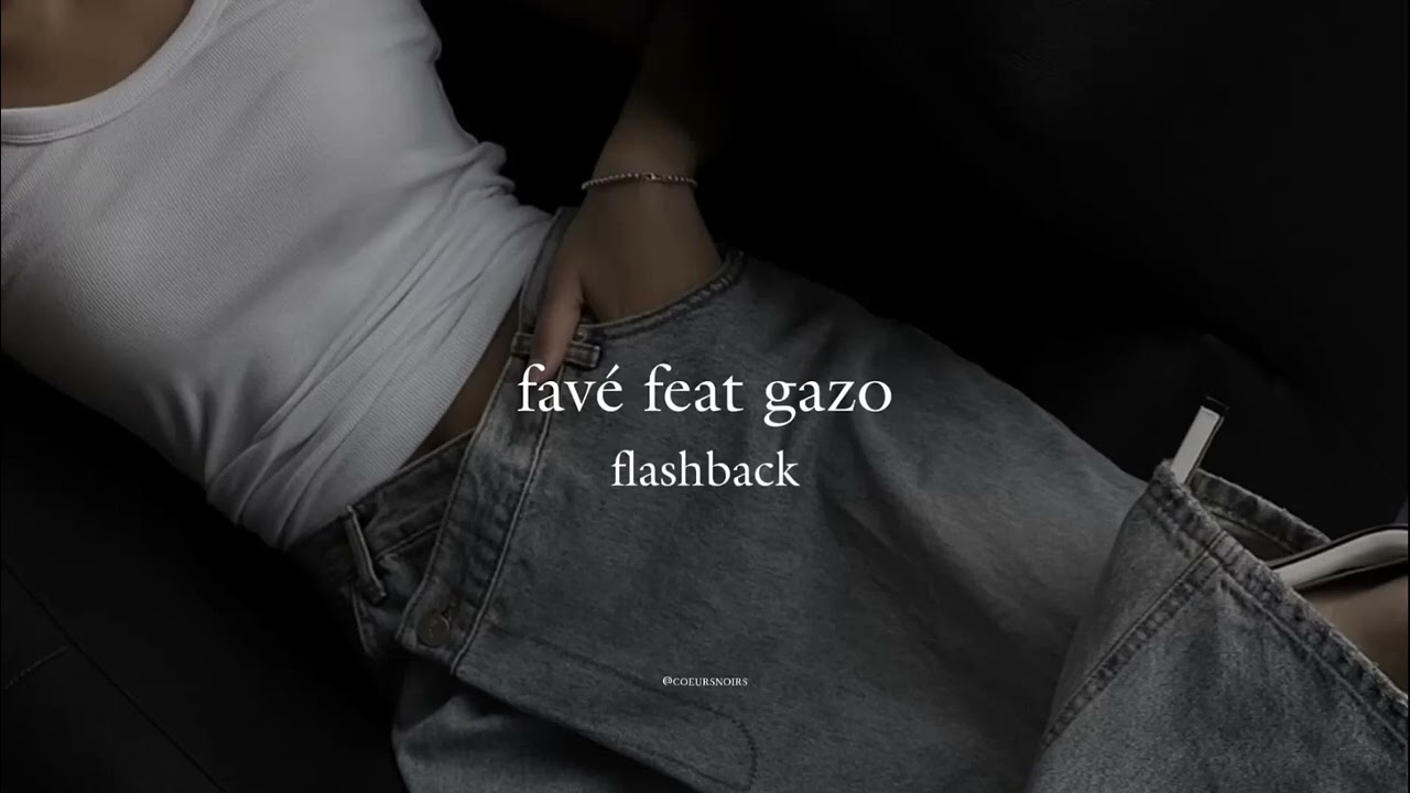 favé feat gazo - flashback (speed up)