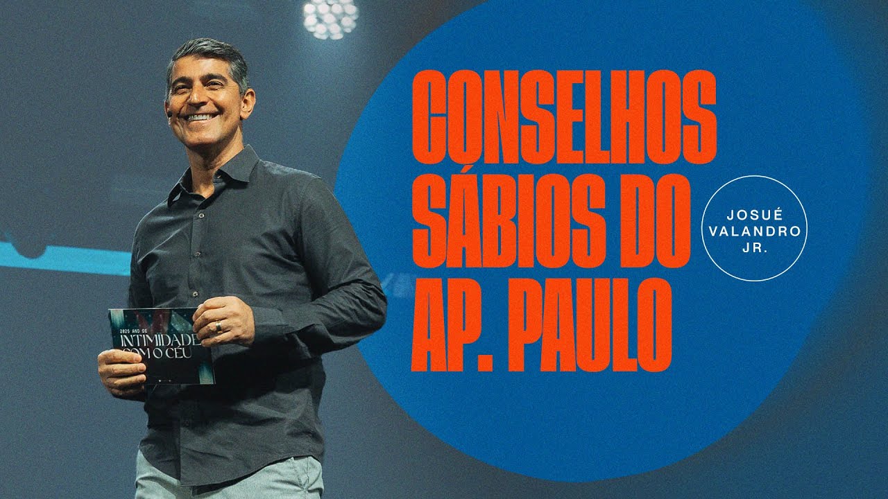 CONSELHOS SÁBIOS DO APÓSTOLO PAULO | JOSUÉ VALANDRO JR