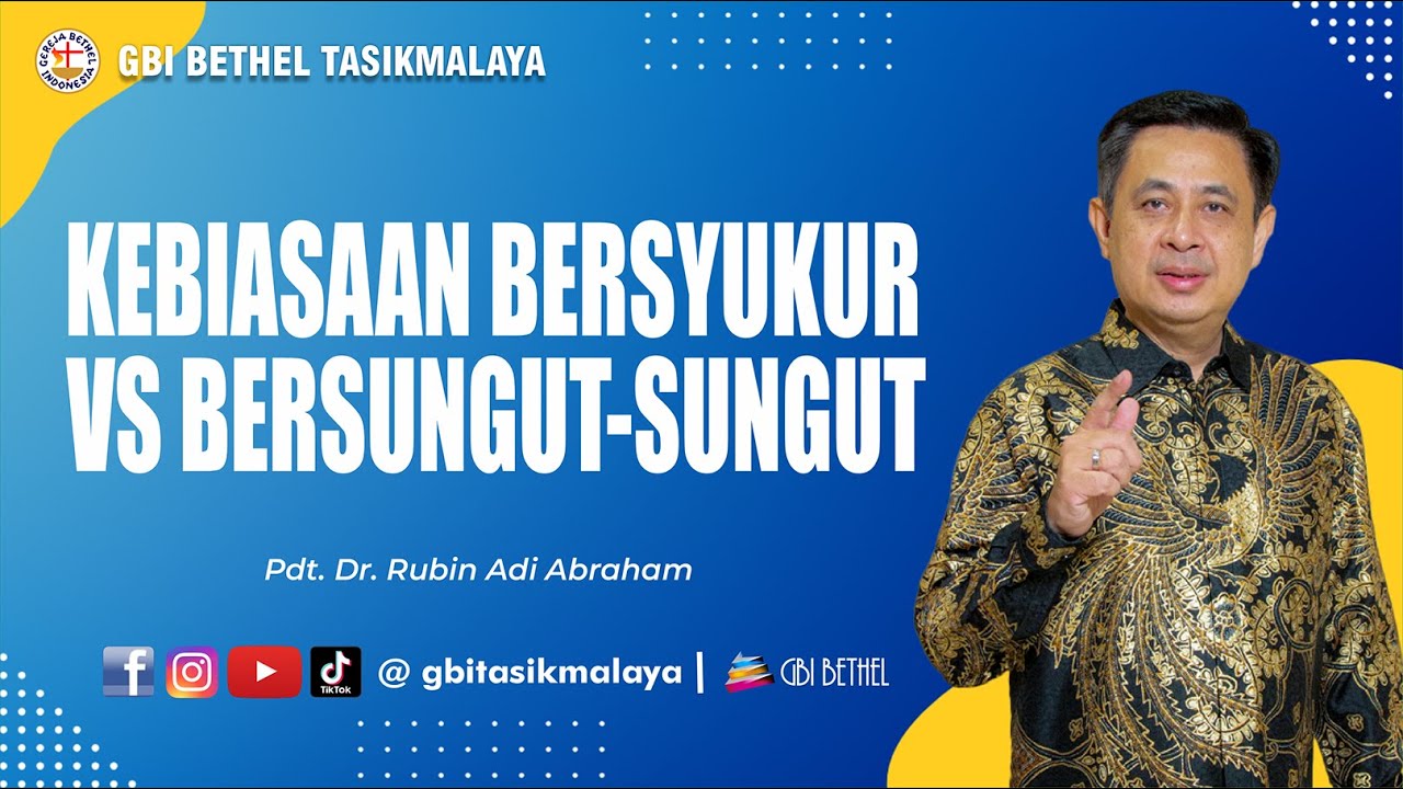 Pdt. Dr. Rubin Adi Abraham - KEBIASAAN BERSYUKUR VS BERSUNGUT SUNGUT