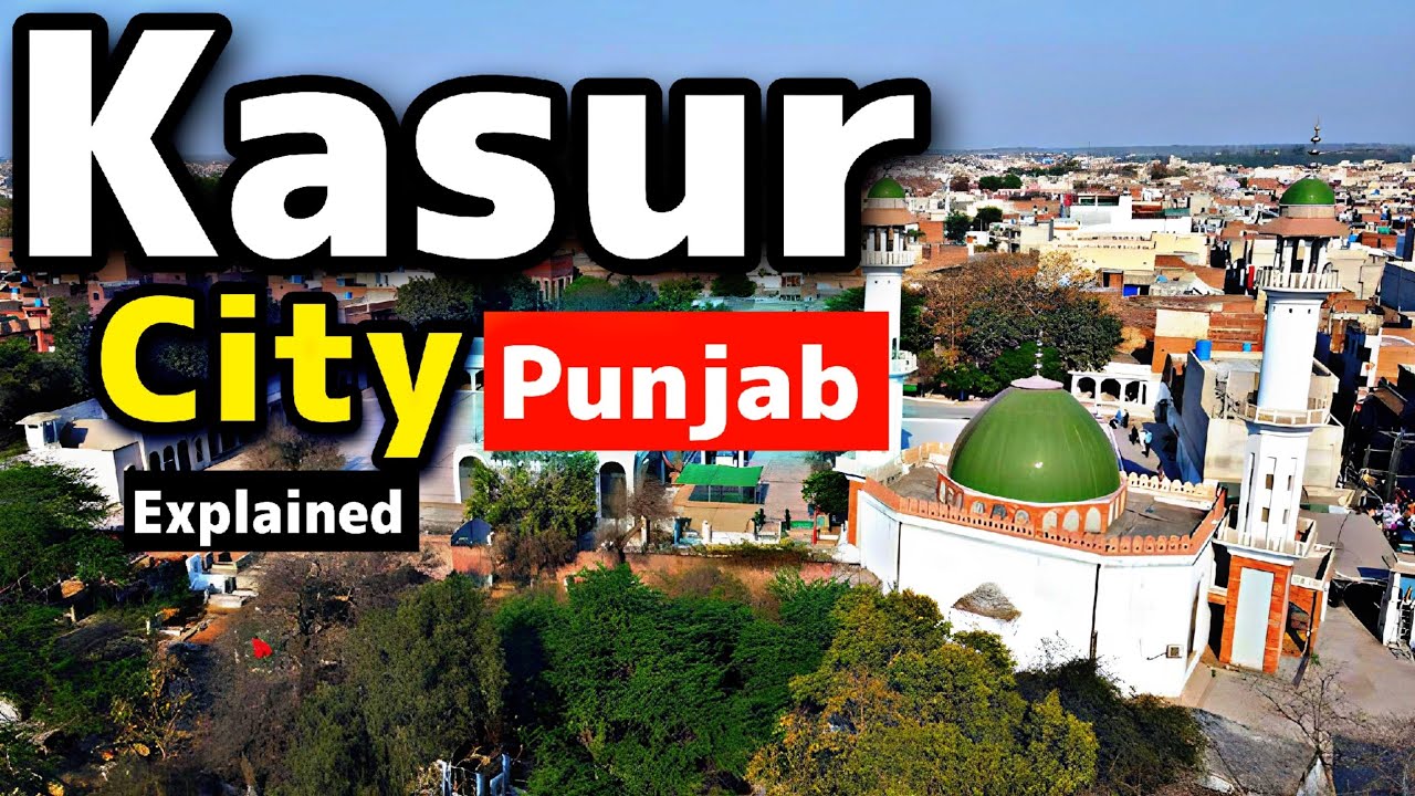 Kasur City Punjab Pakistan Explained in Urdu | InsightFulLensTv