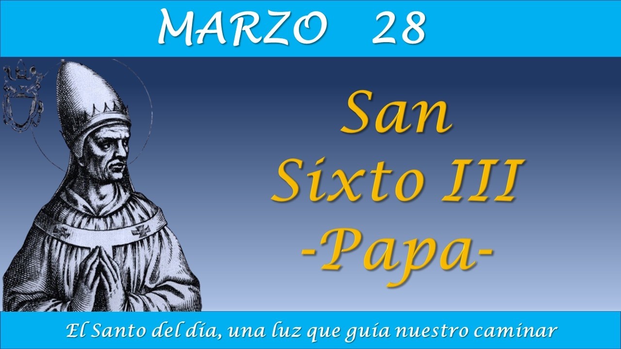 MARZO 28 /  SAN SIXTO III   PAPA / EL SANTO DEL DIA
