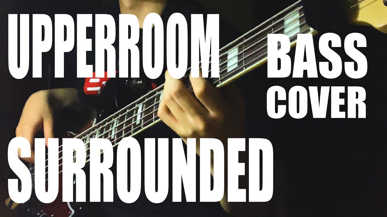 UPPERROOM - Surrounded (Bass cover)